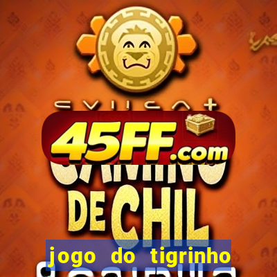 jogo do tigrinho ganha dinheiro mesmo